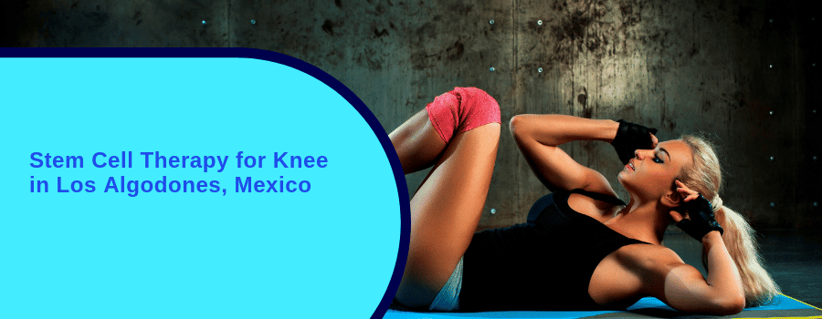 Stem Cell Therapy for Knees in Mexico